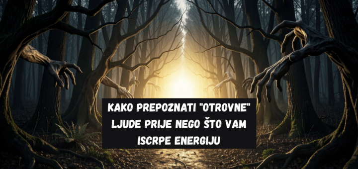 Kako prepoznati "otrovne" ljude prije nego što vam iscrpe energiju