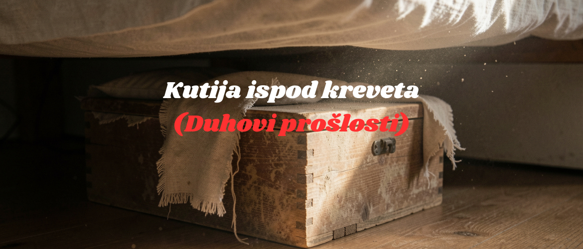 Kutija ispod kreveta (Duhovi prošlosti)